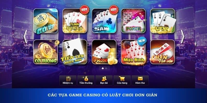 Các tựa game casino có luật chơi đơn giản