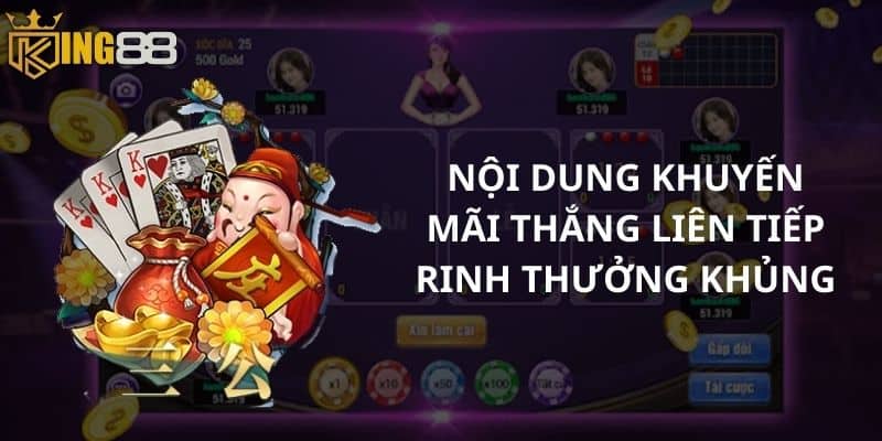 Nội dung khuyến mãi thắng liên tiếp rinh thưởng khủng 