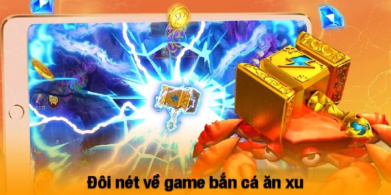 Đôi nét về game bắn cá ăn xu