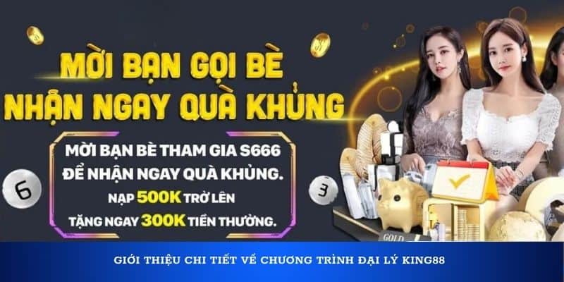 Giới thiệu chi tiết về chương trình đại lý KING88