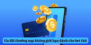 Thưởng nạp không giới hạn