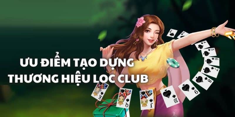 Những ưu điểm tạo nên thương hiệu Game bài Loc Club